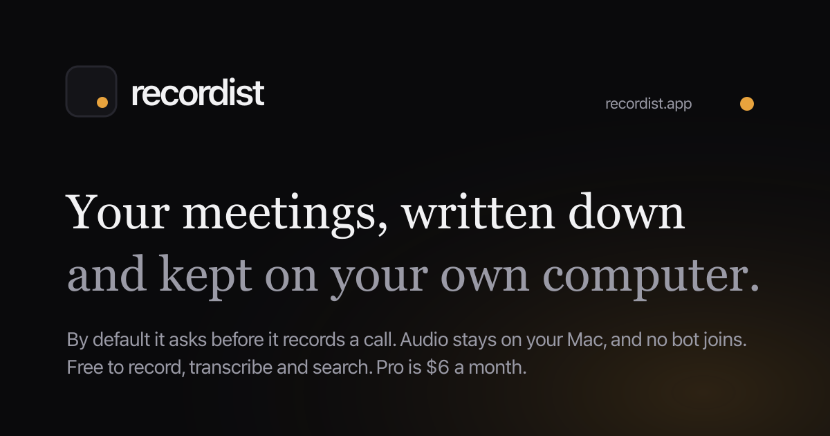 The Recordist share image: the logo and the line Your meetings, written down and kept on your own computer.